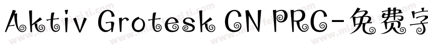 Aktiv Grotesk CN PRC字体转换